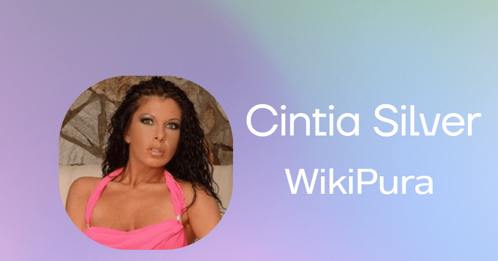 Cintia Silver Biography, Real Name, Affairs, Net Worth, Family & More