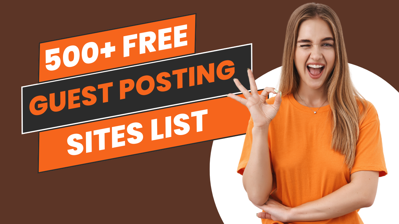 500+ Free Guest Posting Sites to Submit Guest Posts