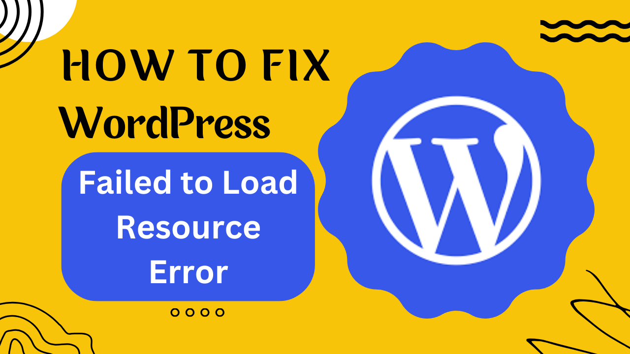 How to Fix WordPress Failed to Load Resource Error